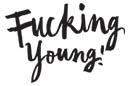 Fucking Young! Fucking Young!